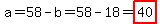 a=58-b=58-18=highlight%2840%29