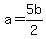 a=5b%2F2