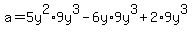 a=5y%5E2%2A9y%5E3-6y%2A9y%5E3%2B2%2A9y%5E3