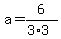 a=6%2F%283%2A3%29