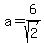 a=6%2Fsqrt%282%29