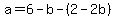 a=6-b-%282-2b%29