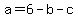 a=6-b-c