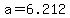 a=6.212