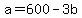 a=600-3b