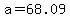 a=68.09