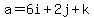 a=6i%2B2j%2Bk