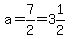 a=7%2F2=3%261%2F2