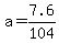 a=7.6%2F104