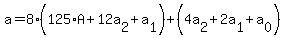 a=8%2A%28125%2AA%2B12a%5B2%5D%2Ba%5B1%5D%29%2B%284a%5B2%5D%2B2a%5B1%5D%2Ba%5B0%5D%29