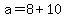 a=8%2B10
