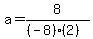 a=8%2F%28%28-8%29%282%29%29