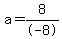 a=8%2F-8