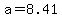a=8.41