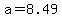 a=8.49