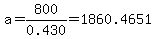 a=800%2F0.430=1860.4651