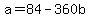a=84-360b