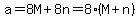 a=8M%2B8n=8%28M%2Bn%29