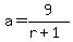 a=9%2F%28r%2B1%29
