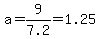 a=9%2F7.2=1.25