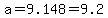 a=9.148=9.2