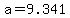 a=9.341