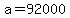 a=92000