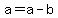a=a-b