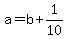 a=b%2B1%2F10