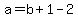 a=b%2B1-2