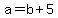 a=b%2B5