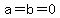a=b=0