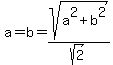 a=b=sqrt%28a%5E2%2Bb%5E2%29%2Fsqrt%282%29