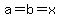a=b=x