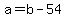 a=b-54