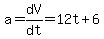 a=dV%2Fdt=12t%2B6