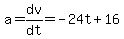 a=dv%2Fdt=-24t%2B16