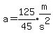 a=expr%28125%2F45%29expr%28m%2Fs%5E2%29