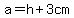 a=h%2B3cm
