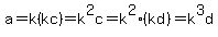 a=k%28kc%29=k%5E2c=k%5E2%28kd%29=k%5E3d