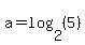 a=log%282%2C%285%29%29