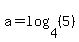 a=log%284%2C%285%29%29