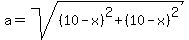 a=sqrt%28%2810-x%29%5E2%2B%2810-x%29%5E2%29