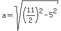 a=sqrt%28%2811%2F2%29%5E2-5%5E2%29