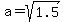 a=sqrt%281.5%29