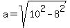 a=sqrt%2810%5E2-8%5E2%29