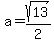 a=sqrt%2813%29%2F2