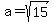 a=sqrt%2815%29