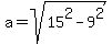 a=sqrt%2815%5E2-9%5E2%29