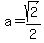 a=sqrt%282%29%2F2